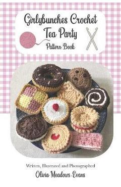 Coperta cărții 'Girlybunches Crochet Tea Party Pattern Book - Olivia Meadows-evans'