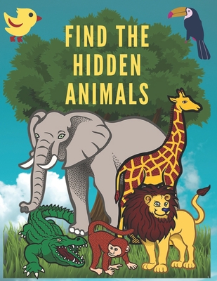 Find The Hidden Animals: Look And Find Animals Books For Kids, Highlight Hidden Picture Books For Kids, I Spy Everything Game, Spot It Game, (8 - Saad Hammadi