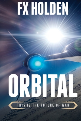 Orbital: This is the Future of War - Fx Holden