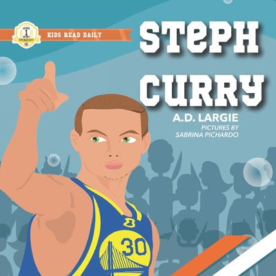 Steph Curry Kids Book: I Can Read Books Level 1 - A. D. Largie