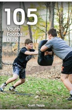 Coperta cărții '105 Youth Football Drills - Scott Tappa'