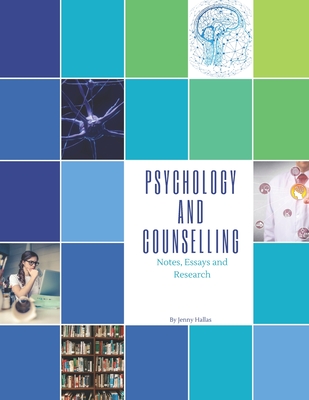 Psychology and Counselling: Notes, Essays and Research - Jenny Hallas