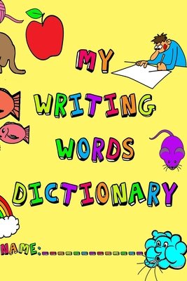 My Writing Words Dictionary: Spelling Dictionary for Elementary Primary level students - Chanell Frey