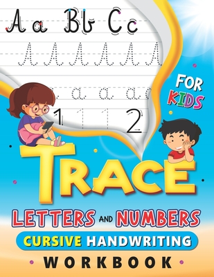 Trace Letters and Numbers, Cursive Handwriting Workbook for Kids: Handwriting Practice Book with lines, Cursive Small Letters Practice Worksheets, Num - Nkm Kids Art Books