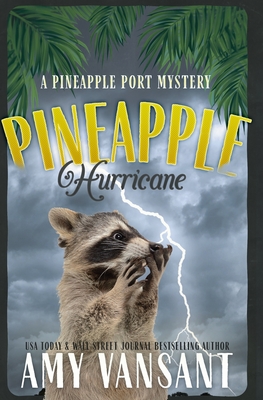 Pineapple Hurricane: A Pineapple Port Mystery: Book Eleven - Amy Vansant