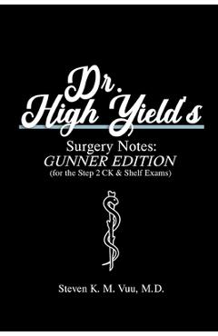 Poza produsului Dr. High Yield's Surgery Notes: Gunner Edition (for the Step 2 CK & Shelf Exams) - Steven Vuu