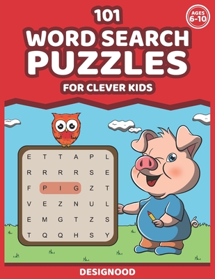 101 Word Search Puzzles For Clever Kids Ages 6 - 10: First Word Search Funn And Educational Puzzle Book For Kids Ages 6 7 8 9 10. Improve Memory, Voca - Designood