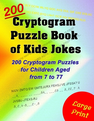 Cryptogram Puzzle Book of Kids Jokes: 200 Cryptogram Puzzles for Children Aged from 7 to 77 - Digiartpress