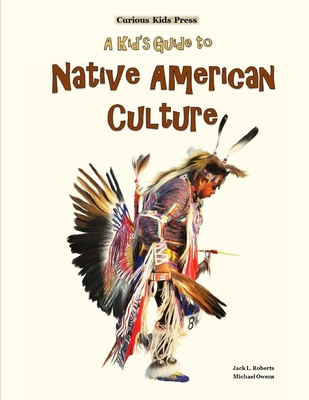 A Kid's Guide to Native American Culture - Michael Owens