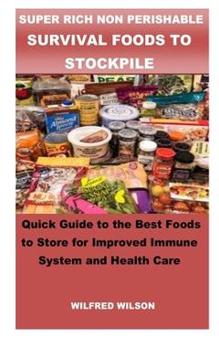 Coperta cărții 'Super Rich Non Perishable Survival Foods to Stockpile: Quick Guide to the Best Foods to Store for Improved Immune'