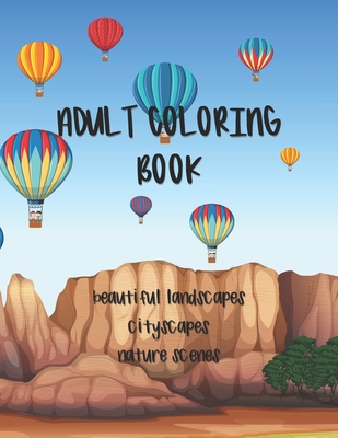 Adult Coloring Book: Landscapes, Cityscapes & Nature Scenes - Eli Coloring Books