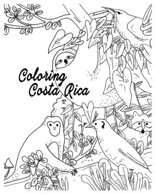Coloring Costa Rica: A nature and wildlife illustrated coloring book. - Noelia Esquivel