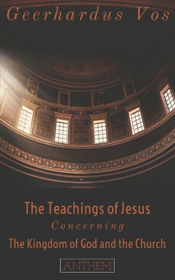 The Teaching of Jesus Concerning The Kingdom of God and the Church (Second Edition) - Re Source Digital Publishing