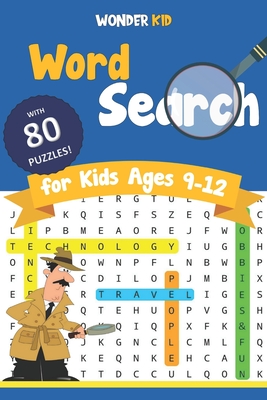 Word Search for Kids Ages 9-12: 80 Engaging Puzzle games to improve Spelling and Vocabulary in 4 main Fun and Educational Themes. Definitely an entert - Wonder Kid
