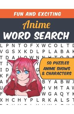 Coperta cărții 'Anime Word Search: Perfect Gift for Anime Fans. Find All Your Favorite Anime Shows And Characters In This Anime Themed'