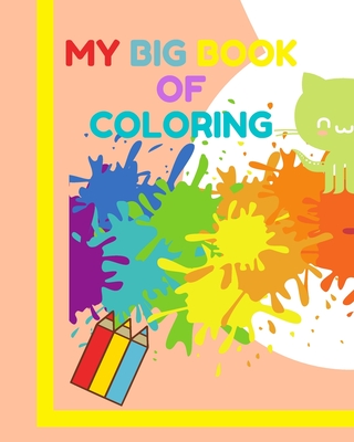 My big book of coloring: Learn how to draw and color for children 3-5 years old ! A very large book (8