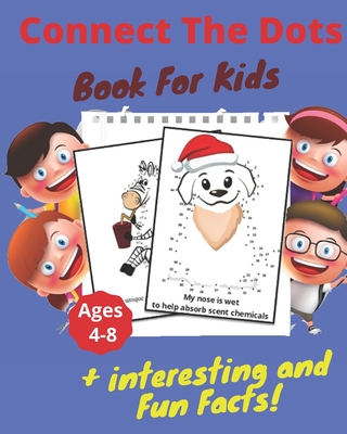Connect The Dots + Interesting & Fun Facts Book For Kids Ages 4-8: Dot to Dot Puzzles + Facts To Read for Fun and Learning, Filled With Cute Animals, - Amy Chatterton