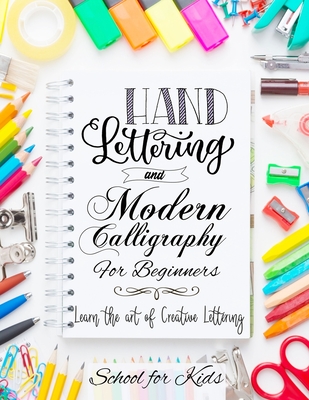 Hand Lettering and Modern Calligraphy for Beginners: Learn the Art of Creative Lettering - Learning Through Play