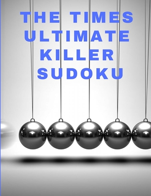 The times ultimate killer sudoku: 200 of the deadliest Sudoku puzzles, Easy to Very Hard Level, Giant Bargain Sudoku Puzzle Book,4 Books in 1 - Ben´s Daly