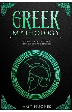 Poza produsului Greek Mythology: Learn About Greek History, Myths, Gods, and Legends - Amy Hughes