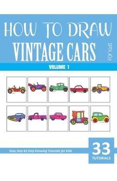 Coperta cărții 'How to Draw Vintage Cars for Kids - Volume 1 - Sonia Rai'