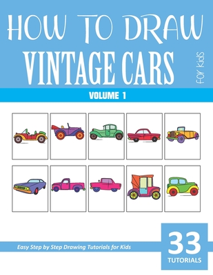 Coperta cărții 'How to Draw Vintage Cars for Kids - Volume 1 - Sonia Rai'