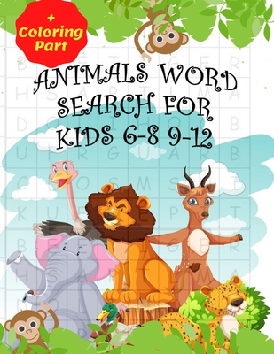 Animals Word Search for Kids 6-8 9-12: Fun Word Search for Kids Ages 9-12 and 8-10/ Fun And Educational Word Search/ Word Find Puzzles/ (8.5