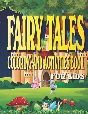 Fairy Tales Coloring and Activities Book for Kids: Fun Activities for kids Ages 4-8 with Coloring, Mazes, Work Search, Dot to Dot and More. - Envision Children Journals