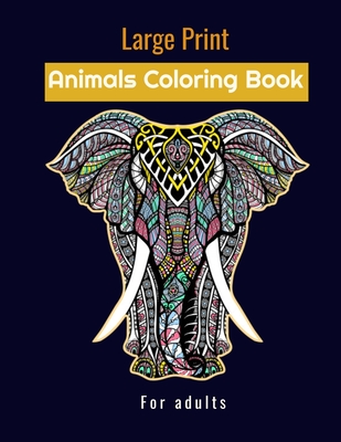 Large print animals coloring book for adults: stress relieving designs animals mandalas - Yb Coloring Publisher