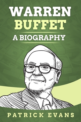 Warren Buffet: A Biography - Patrcik Evans