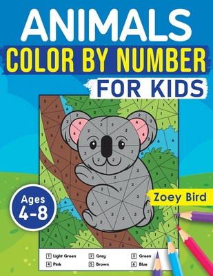 Animals Color by Number for Kids: Coloring Activity for Ages 4 - 8 - Zoey Bird