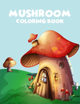 Mushroom coloring book: A Perfect coloring book, enjoy with 45 unique illustration - Zxr Press