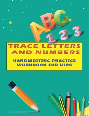 Trace Letters and numbers Handwriting Practice Workbook For Kids: Tracing Book for Preschoolers, Handwriting practice paper for Pre K, Tracing Books f - Kidshappy Books