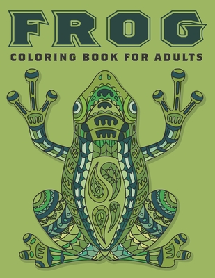Frog Coloring Book For Adults: Relaxation With Stress Relieving Animal Designs - Book Artistry