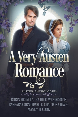A Very Austen Romance: Austen Anthologies, Book 3 - Laura Hile
