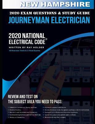 New Hampshire 2020 Journeyman Electrician Exam Questions and Study Guide: 400+ Questions for study on the National Electrical Code - Ray Holder