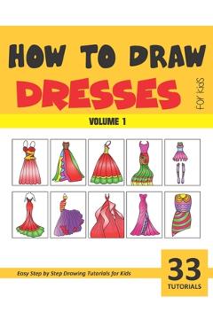 Coperta cărții 'How to Draw Dresses for Kids - Volume 1 - Sonia Rai'