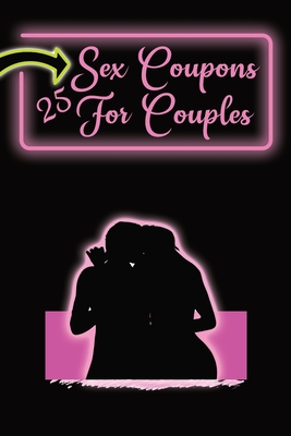 Sex Coupons for Couples: 25 Naughty Coupons to Spice Up Your Bedroom: Gift Them to Your Loved One and Watch the Sparks Fly: Vouchers For an Exc - Anastasia Spanks