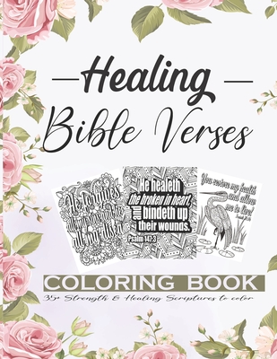 Healing Bible Verses Coloring Book: 35+ Anti-stress Therapeutic Coloring Pages About Strength, Faith and Healing Scriptures For Women - Emily Dorsey