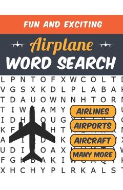 Coperta cărții 'Airplane Word Search: Airline Pilot Gifts Aviation Themed Puzzles for Adults - J. Markz Publishing'
