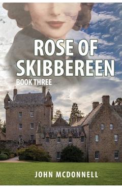 Coperta cărții 'Rose Of Skibbereen Book Three: An Irish American Historical Romance Novel - John Mcdonnell'
