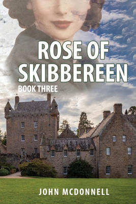 Coperta cărții 'Rose Of Skibbereen Book Three: An Irish American Historical Romance Novel - John Mcdonnell'