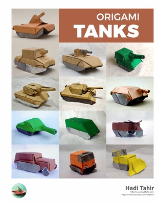 Origami Tanks: and Other Tracked Vehicles - Hadi Tahir