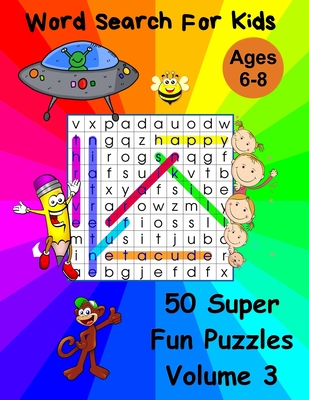 Word Search For Kids Ages 6-8: 50 Super Fun Word Puzzles Volume 3 - Debi Kirk