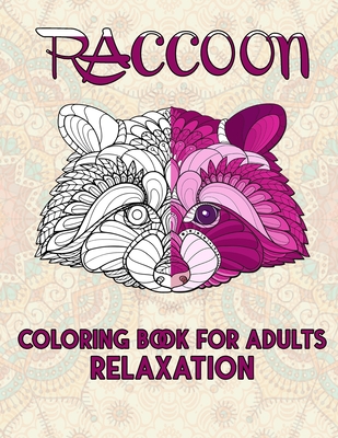 Raccoon Coloring Book For Adults Relaxation: Cute and Amazing Animal Designs for Relaxation, Stress-relief Coloring Book For Adults and Grown-ups, 52 - Jam's Publishing