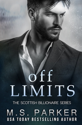 Off Limits: The Scottish Billionaire - M. S. Parker