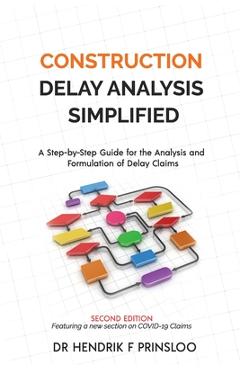 Coperta cărții 'Construction Delay Analysis Simplified: A Step-by-Step Guide for the Analysis and Formulation of Delay Claims - Hendrik'