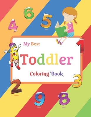 My Best Toddler Coloring Book: Fun with Numbers, Colors, Shapes, Tracing and Matching - Children's Activity Coloring Books for Toddlers and Kids Ages - Tracing Coloring Activity Workbooks