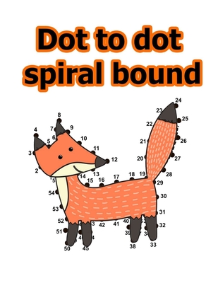 dot to dot spiral bound: Follow The Dots Connect the Dots Book for Kids, Challenging and Fun Dot to Dot Puzzles Extreme Fun, Relaxing ... Flowe - D0t T0 D0t
