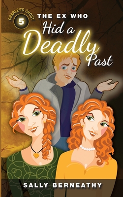 The Ex Who Hid a Deadly Past - Sally Berneathy